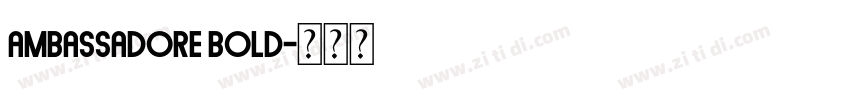 Ambassadore Bold字体转换 Ambassadore Bold字体转换